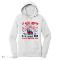 So Long London Had A Good Run Funny 4th Of July Women's Hoodie thumb 0