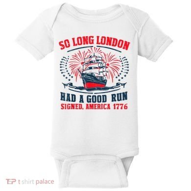 So Long London Had A Good Run Funny 4th Of July Baby Bodysuit