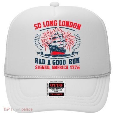 So Long London Had A Good Run Funny 4th Of July Hat
