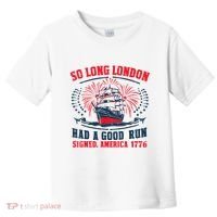 So Long London Had A Good Run Funny 4th Of July Toddler T-Shirt thumb 0