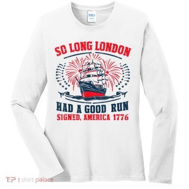 So Long London Had A Good Run Funny 4th Of July Women's Long Sleeve Shirt