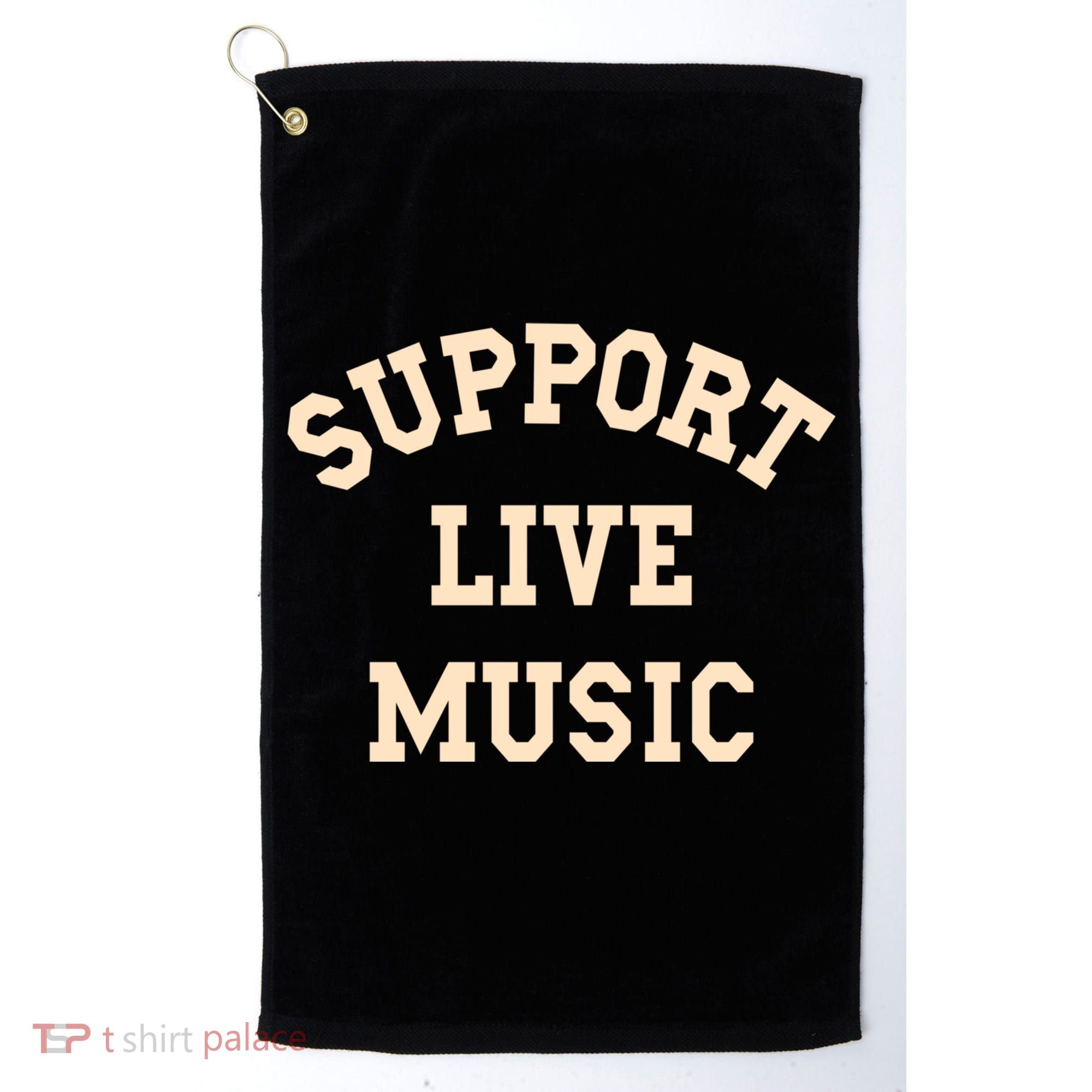 Support Live Music, Musicians Concertgoers Music Lovers Golf Towel