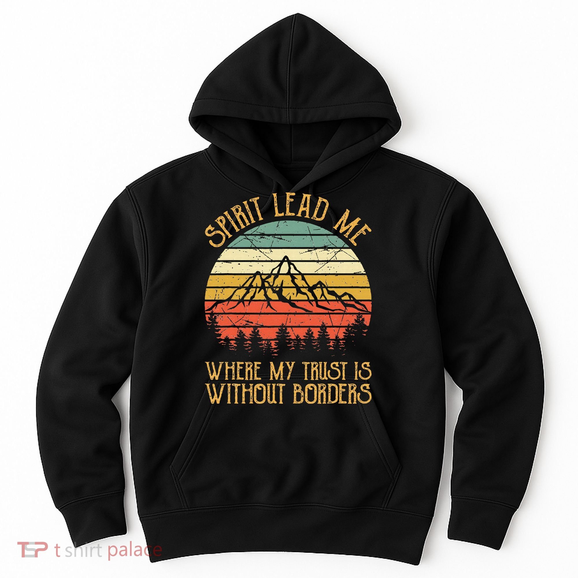 Spirit Lead Me Where My Trust Is Without Border Christian Hoodie