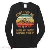 Spirit Lead Me Where My Trust Is Without Border Christian Long Sleeve Shirt thumb 0