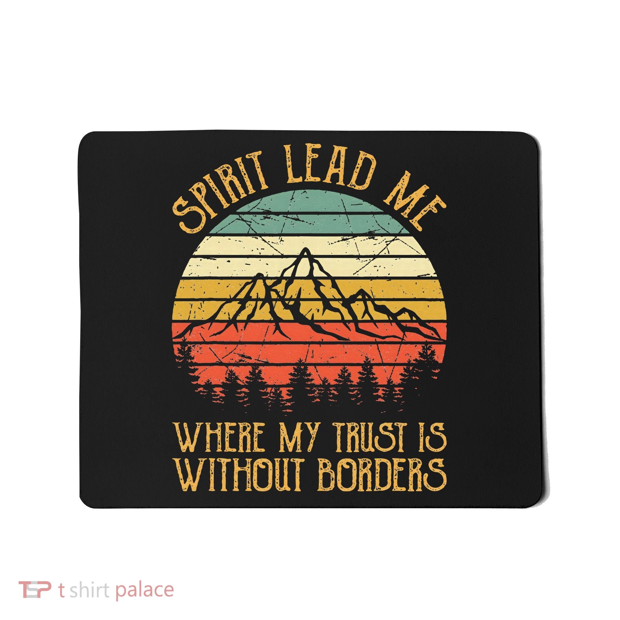 Spirit Lead Me Where My Trust Is Without Border Christian Mousepad