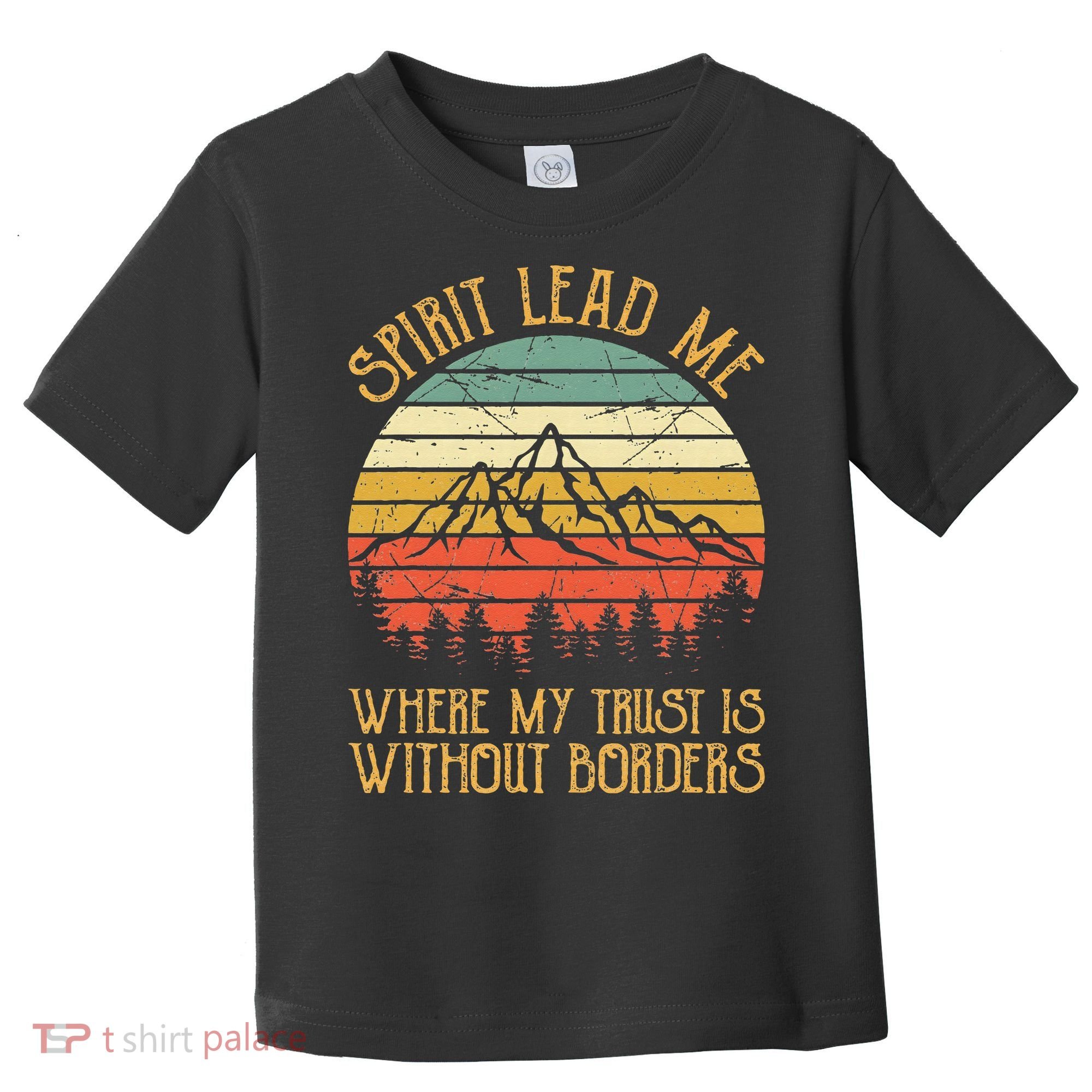 Spirit Lead Me Where My Trust Is Without Border Christian Toddler T-Shirt
