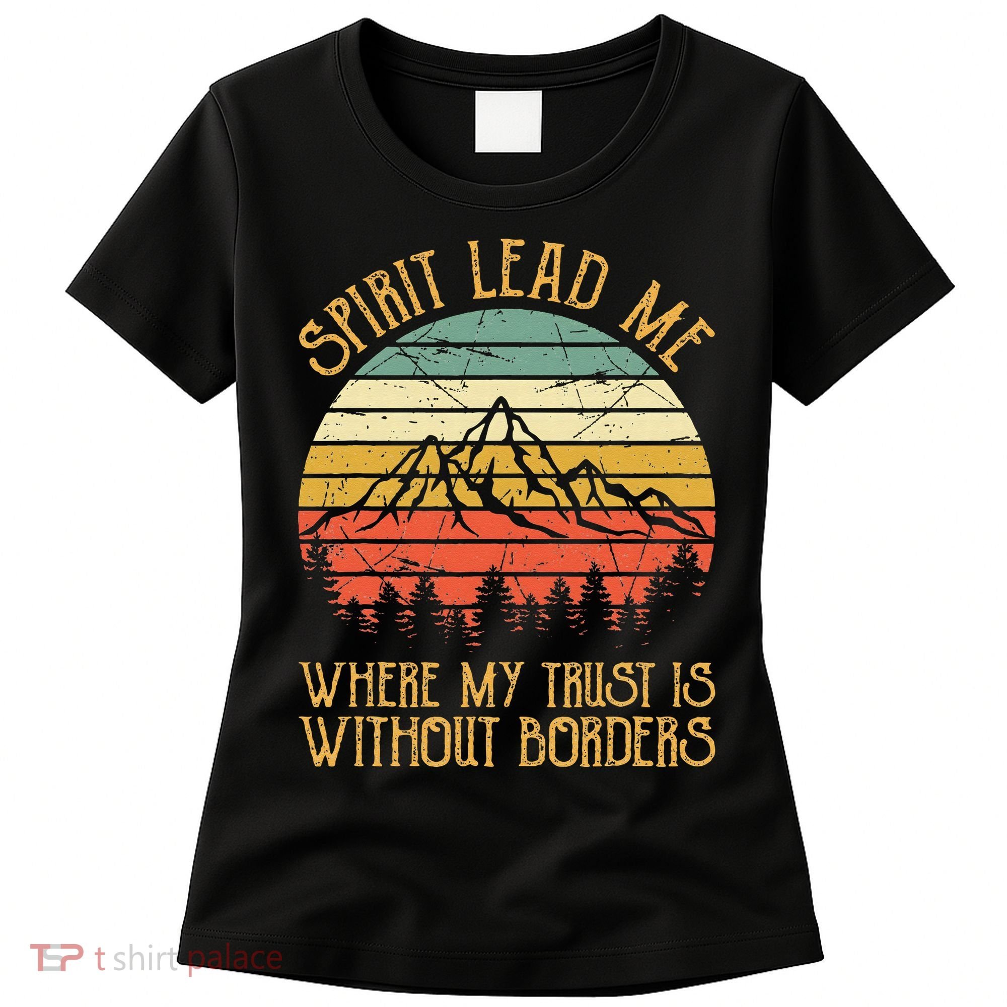 Spirit Lead Me Where My Trust Is Without Border Christian Women's T-Shirt