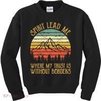 Spirit Lead Me Where My Trust Is Without Border Christian Kids Sweatshirt thumb 0