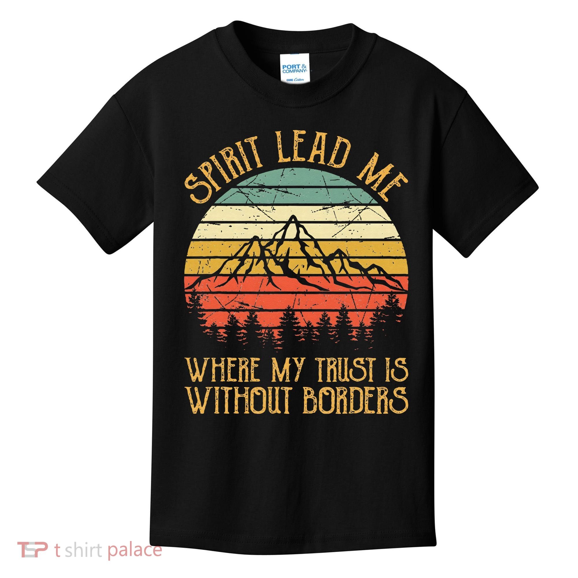 Spirit Lead Me Where My Trust Is Without Border Christian Kids T-Shirt