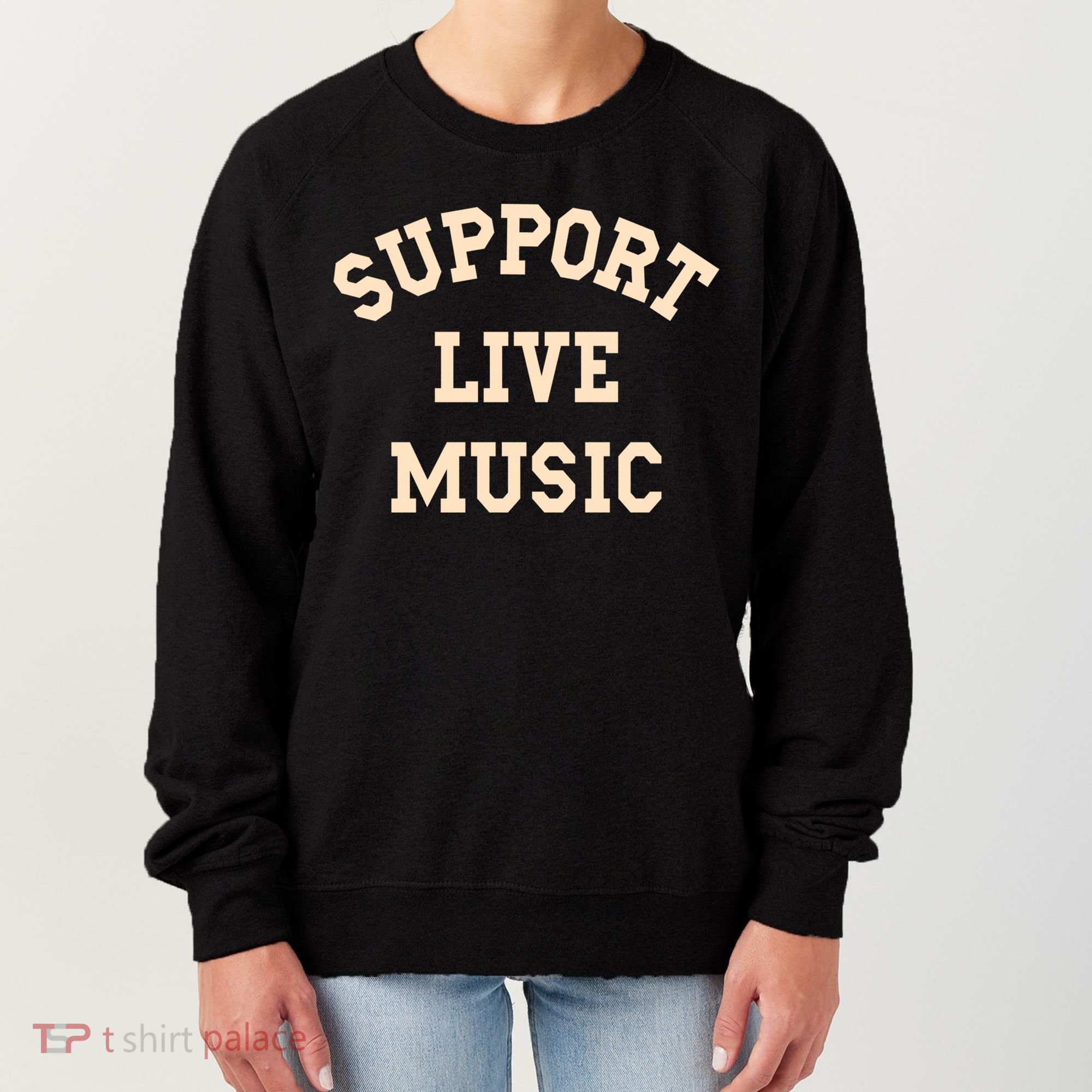 Support Live Music Musicians Concertgoers Music Lovers Gift Women's Sweatshirt