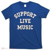 Support Live Music Musicians Concertgoers Music Lovers Gift T-Shirt thumb 0