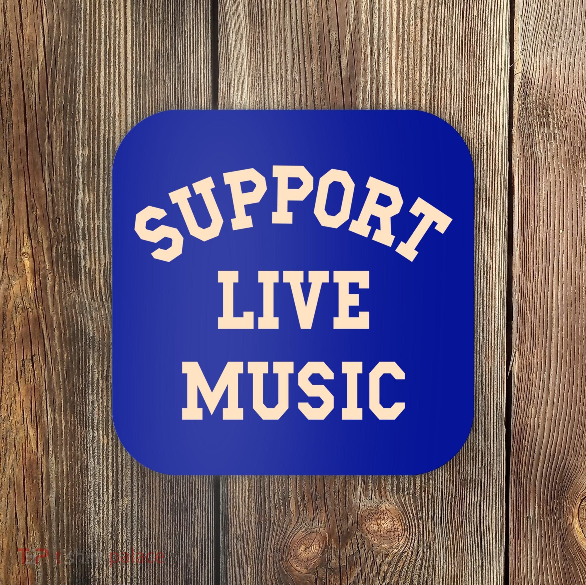 Support Live Music Musicians Concertgoers Music Lovers Gift Coaster