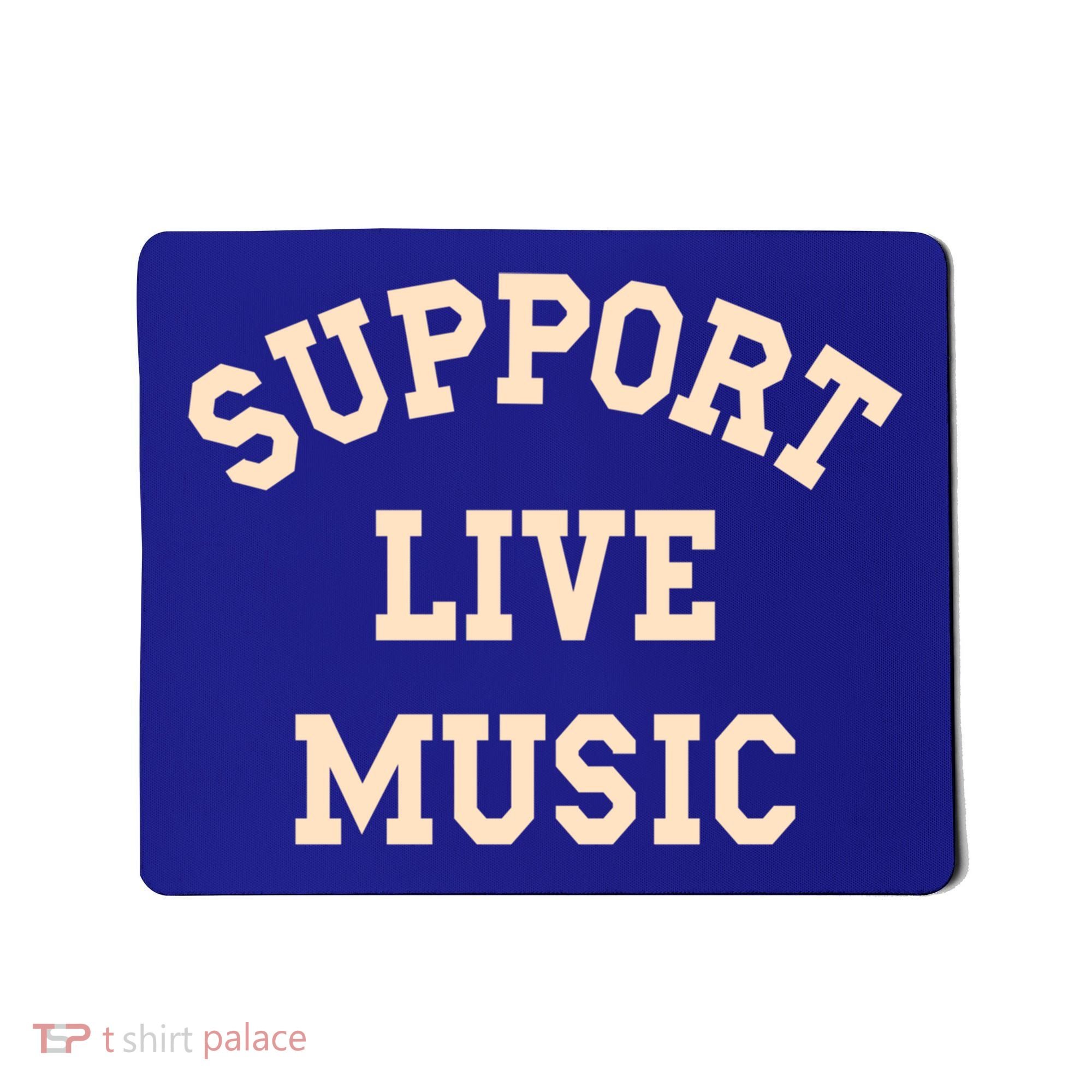 Support Live Music Musicians Concertgoers Music Lovers Gift Mousepad