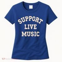 Support Live Music Musicians Concertgoers Music Lovers Gift Women's T-Shirt thumb 0