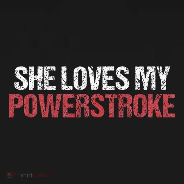 She Loves My Powerstroke Women's T-Shirt