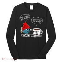 She Loves Me More Crochet Yarn And Coffee Funny Crocheting Long Sleeve Shirt thumb 0