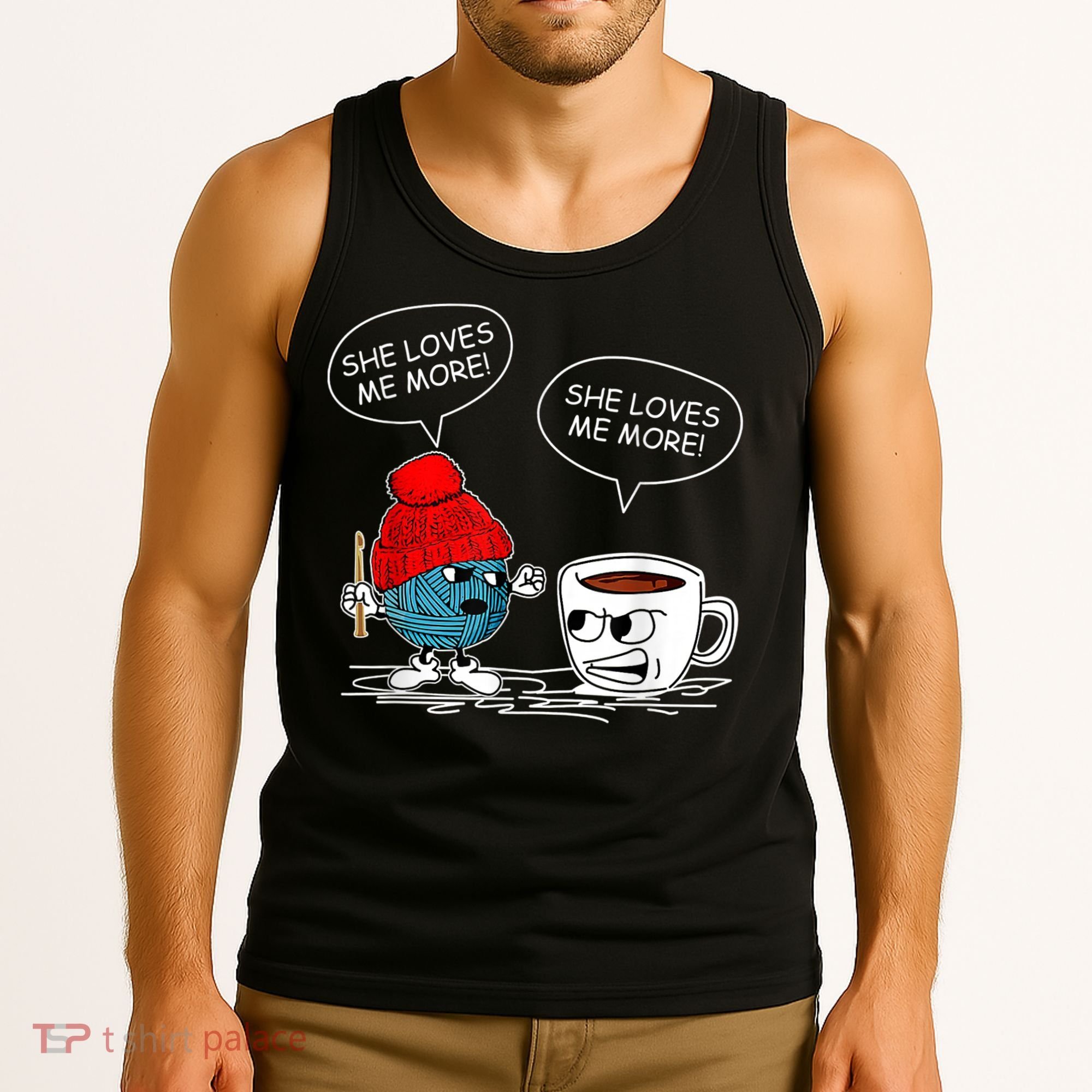 She Loves Me More Crochet Yarn And Coffee Funny Crocheting Tank Top