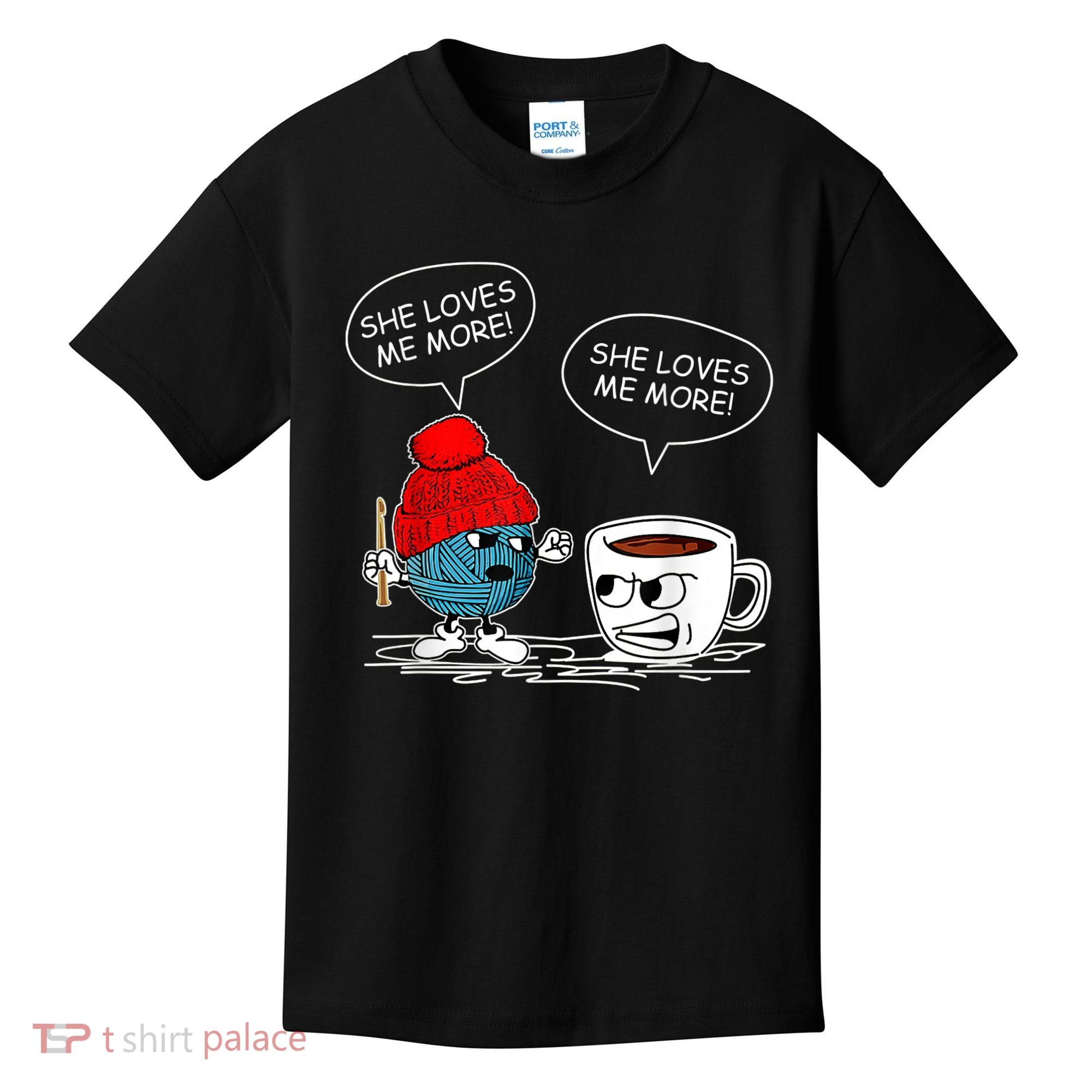 She Loves Me More Crochet Yarn And Coffee Funny Crocheting Kids T-Shirt