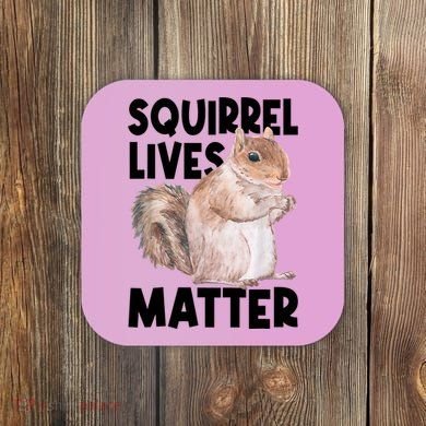 Squirrel Lives Matter Squirrel Lover Funny Animal Lover Coaster