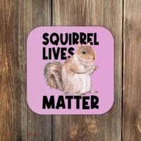 Squirrel Lives Matter Squirrel Lover Funny Animal Lover Coaster thumb 0