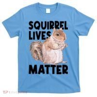 Squirrel Lives Matter Squirrel Lover Funny Animal Lover T-Shirt thumb 0