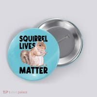 Squirrel Lives Matter Squirrel Lover Funny Animal Lover Button thumb 0