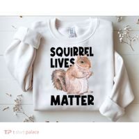 Squirrel Lives Matter Squirrel Lover Funny Animal Lover Sweatshirt thumb 2