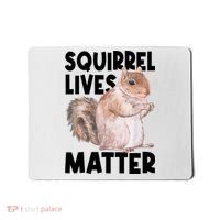 Squirrel Lives Matter Squirrel Lover Funny Animal Lover Mousepad thumb 0
