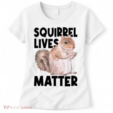 Squirrel Lives Matter Squirrel Lover Funny Animal Lover Women's T-Shirt