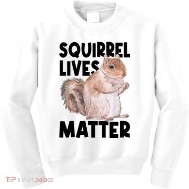 Squirrel Lives Matter Squirrel Lover Funny Animal Lover Kids Sweatshirt