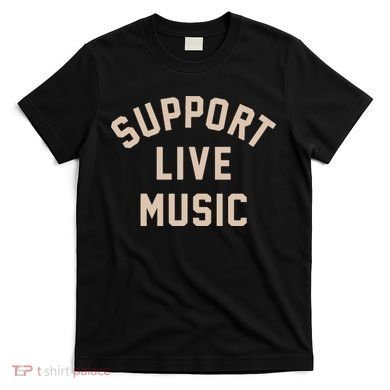 Support Live Music T-Shirt