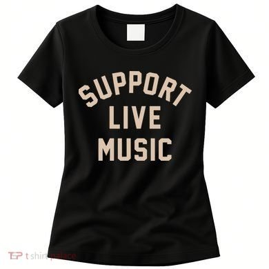 Support Live Music Women's T-Shirt