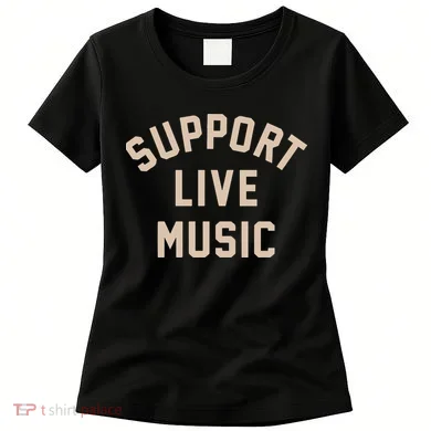 Support Live Music Women's T-Shirt