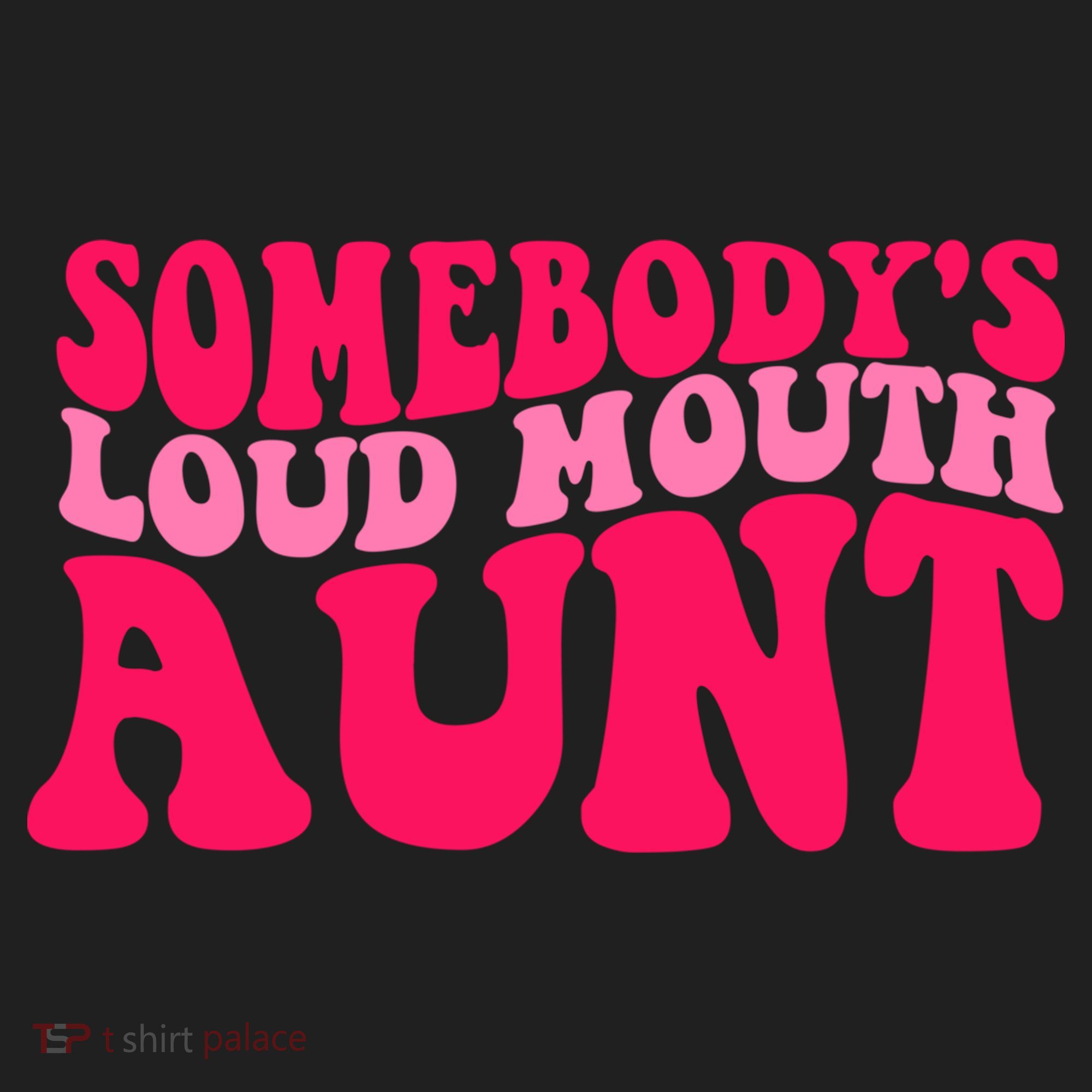 Somebodys Loud Mouth Aunt Gift Women's Sweatshirt