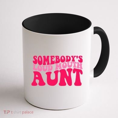 Somebodys Loud Mouth Aunt Gift Coffee Mug back