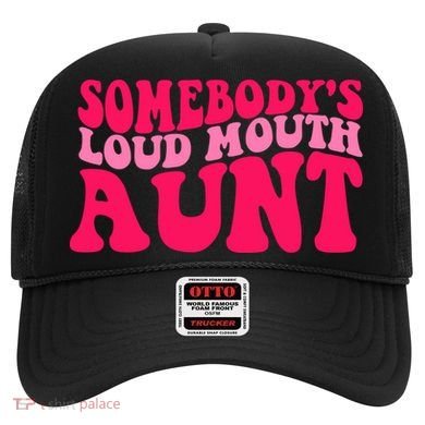 Somebodys Loud Mouth Aunt Gift Hat