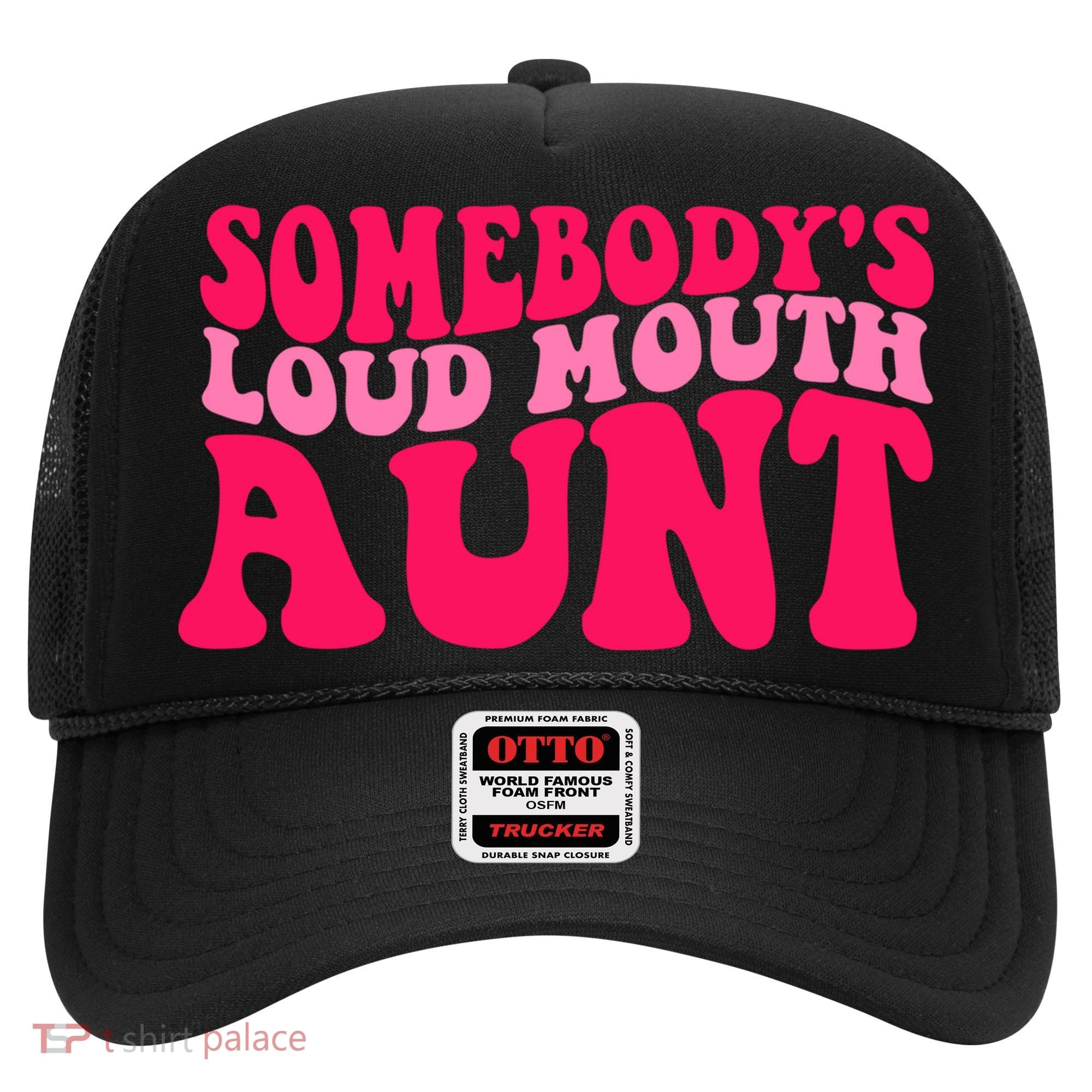 Somebodys Loud Mouth Aunt Gift Hat