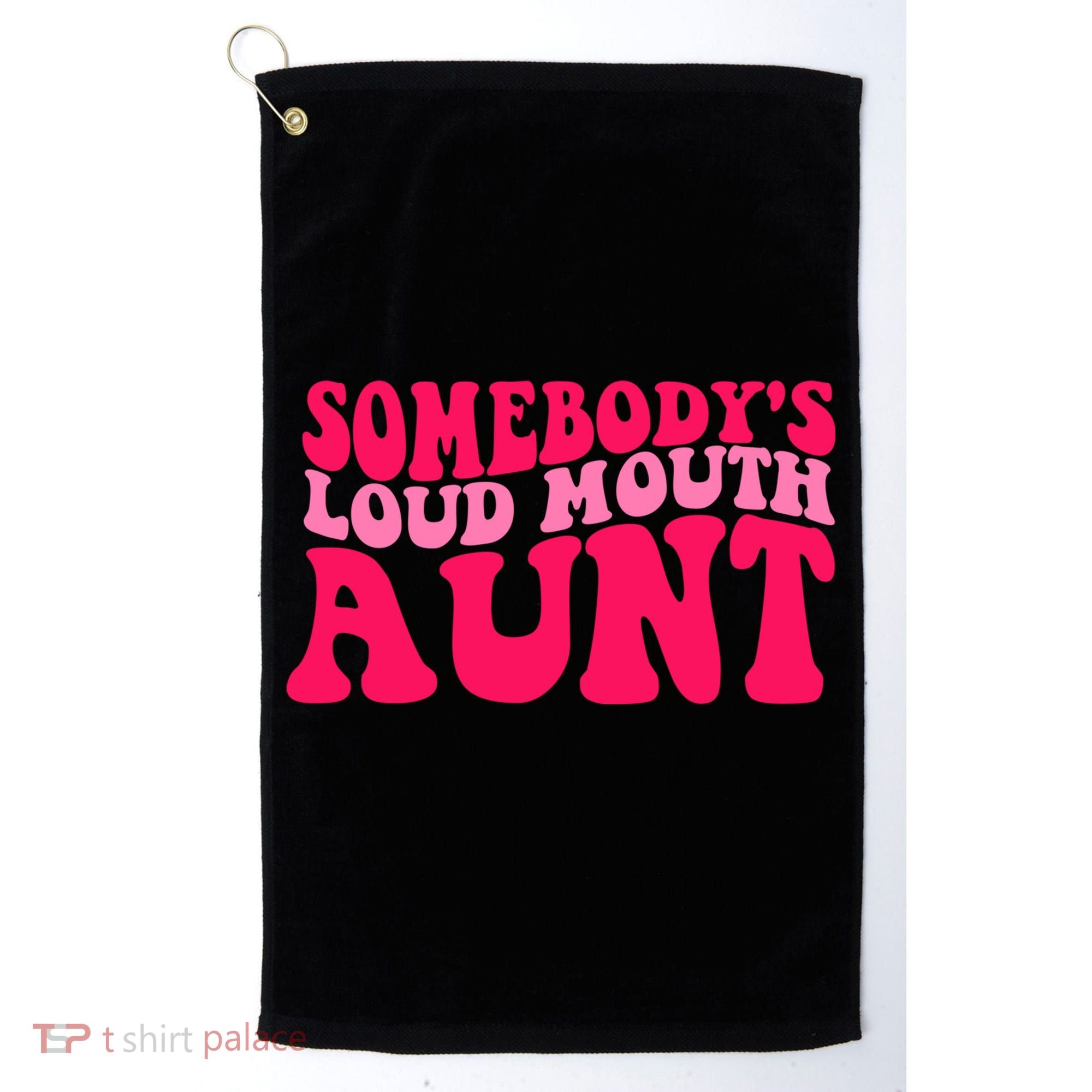 Somebodys Loud Mouth Aunt Gift Golf Towel