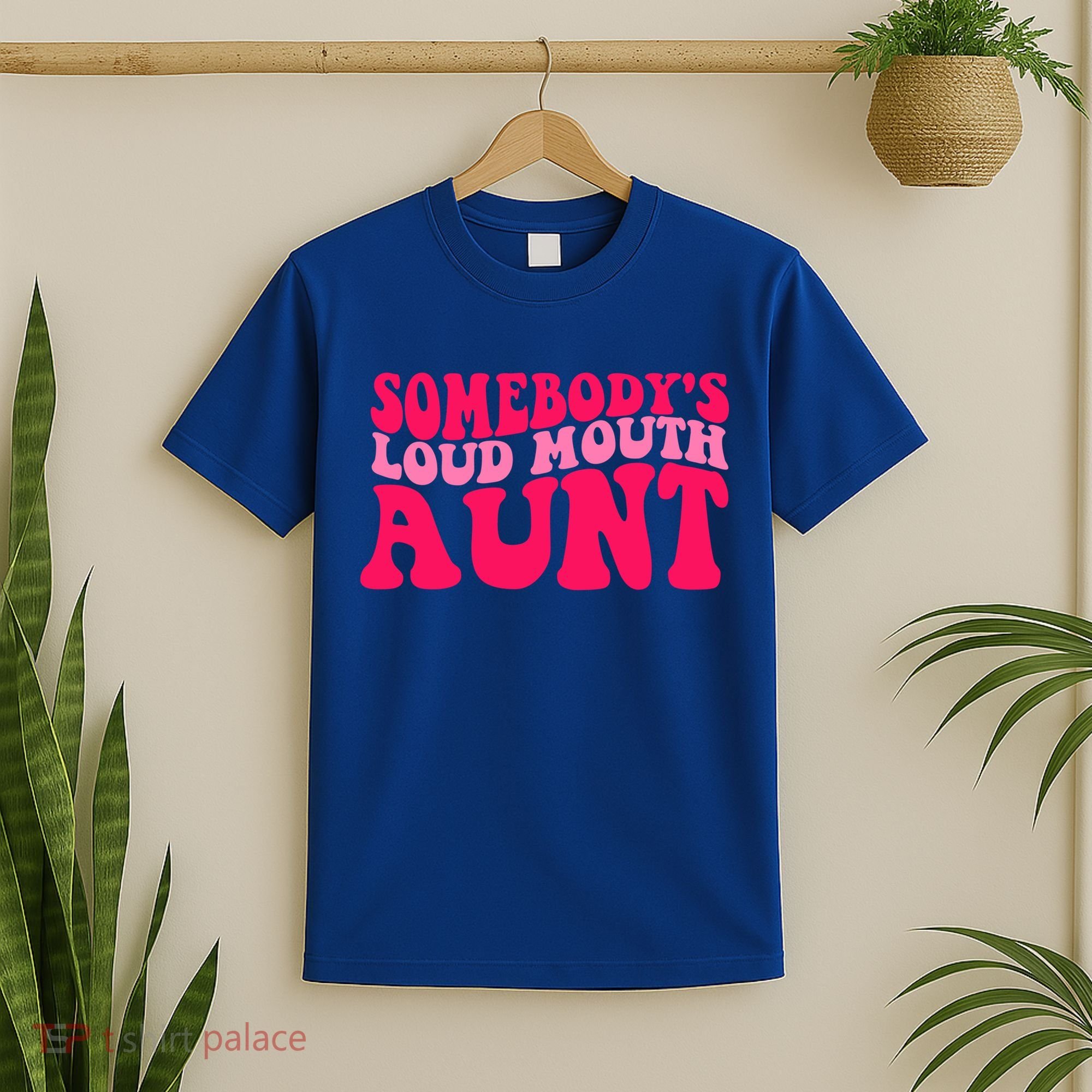 Somebodys Loud Mouth Aunt Gift T-Shirt