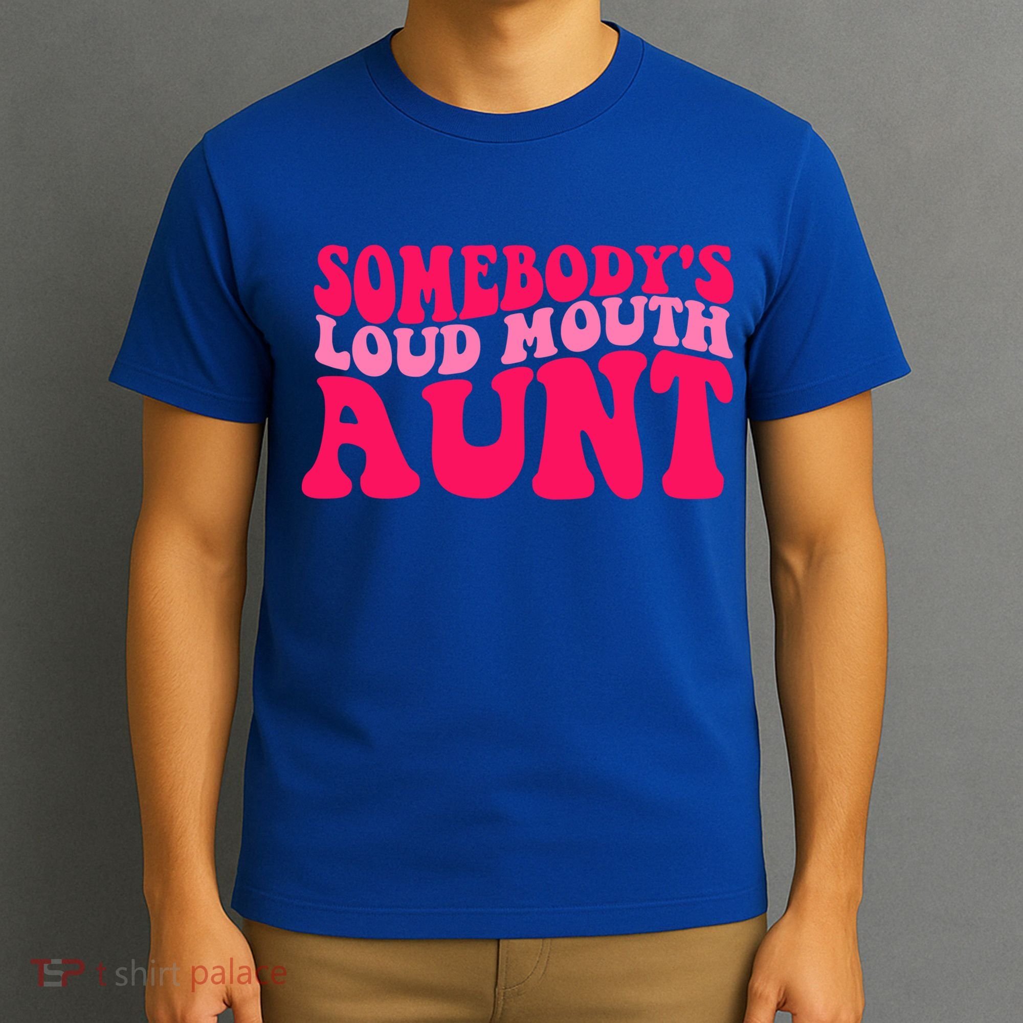 Somebodys Loud Mouth Aunt Gift T-Shirt