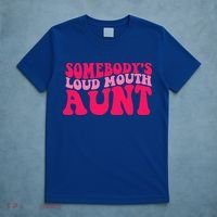 Somebodys Loud Mouth Aunt Gift T-Shirt thumb 5