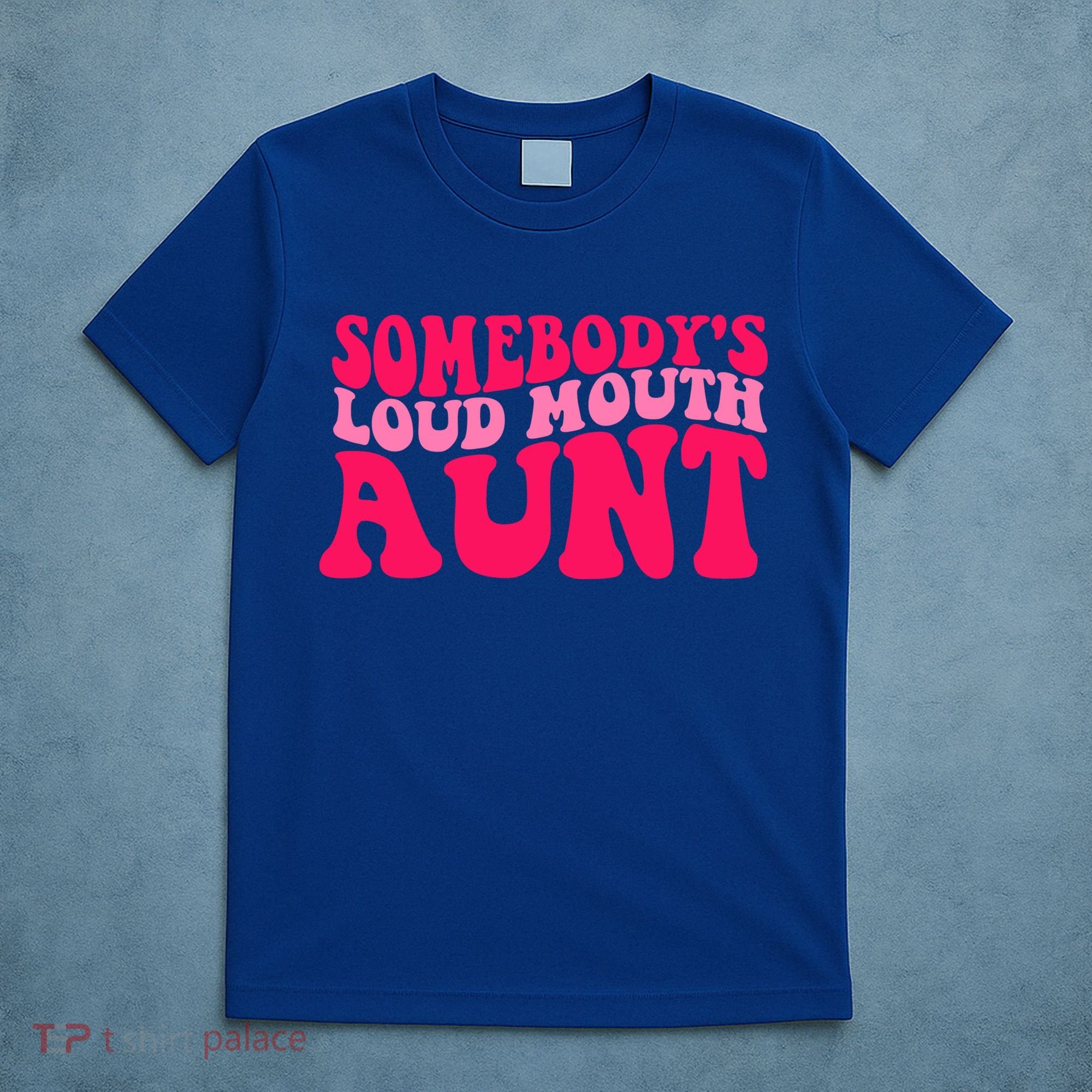 Somebodys Loud Mouth Aunt Gift T-Shirt