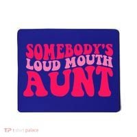 Somebodys Loud Mouth Aunt Gift Mousepad thumb 0