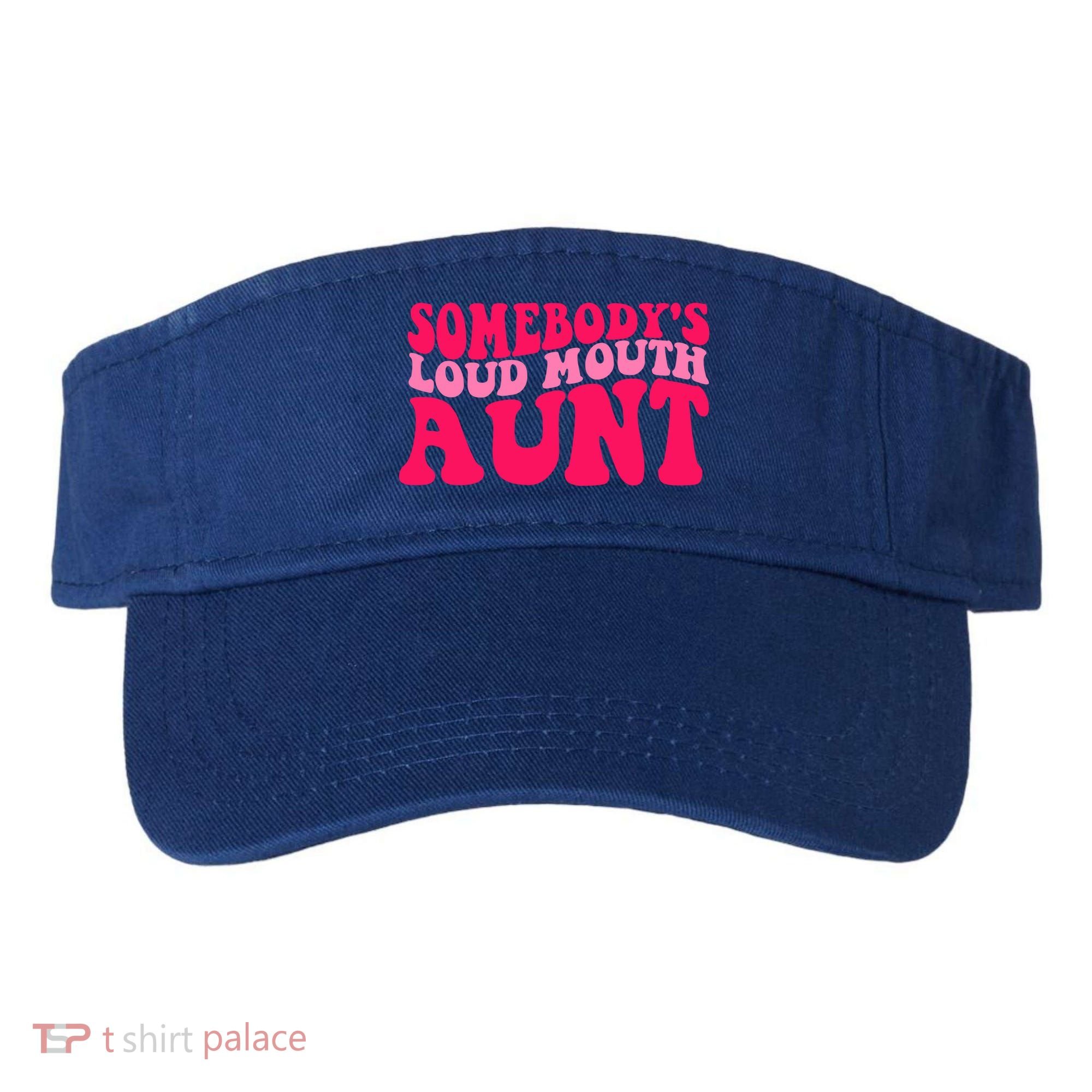 Somebodys Loud Mouth Aunt Gift Visor