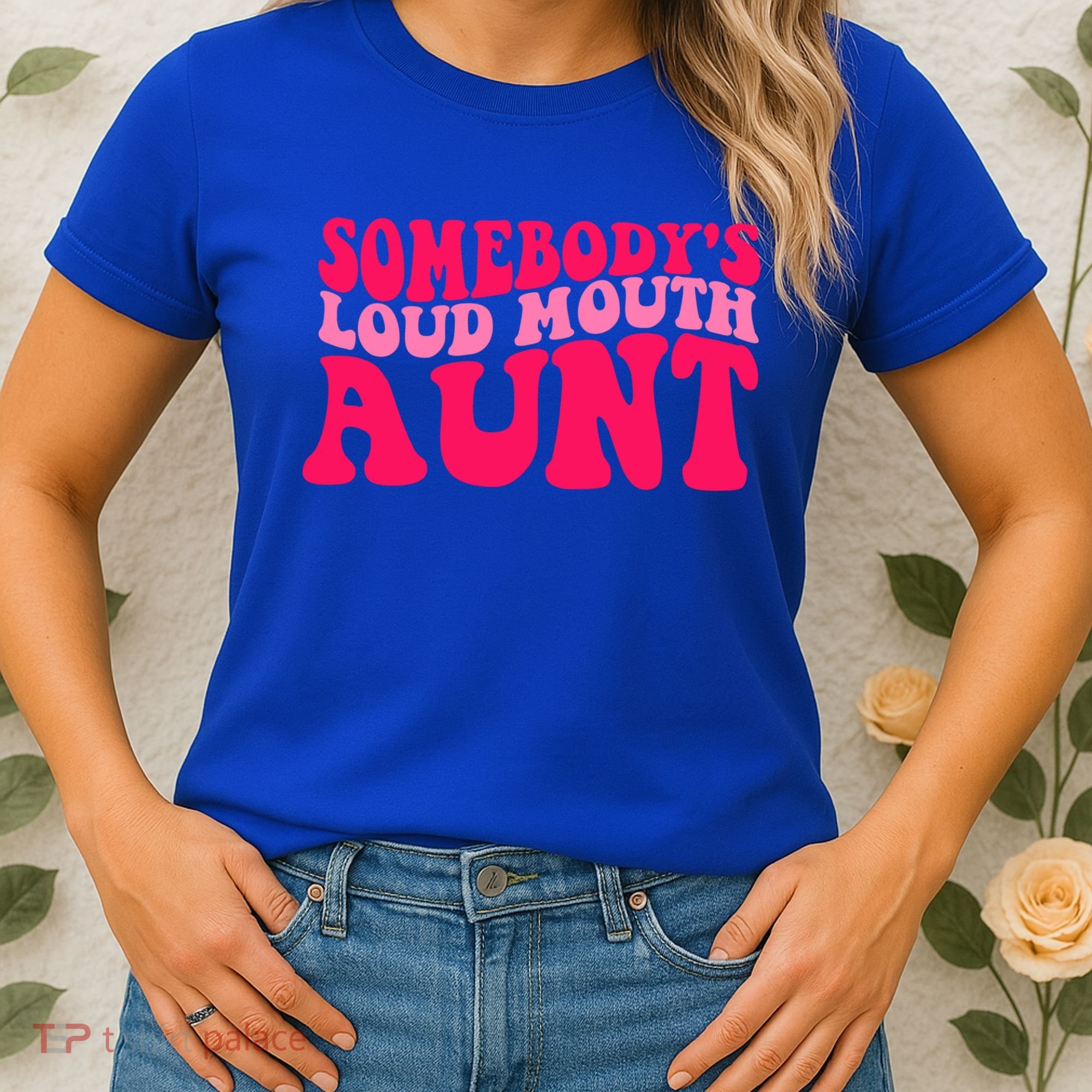 Somebodys Loud Mouth Aunt Gift Women's T-Shirt