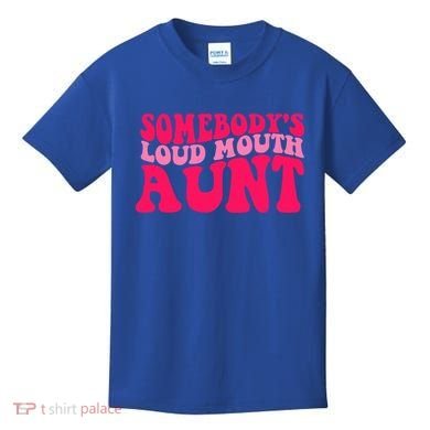 Somebodys Loud Mouth Aunt Gift Kids T-Shirt