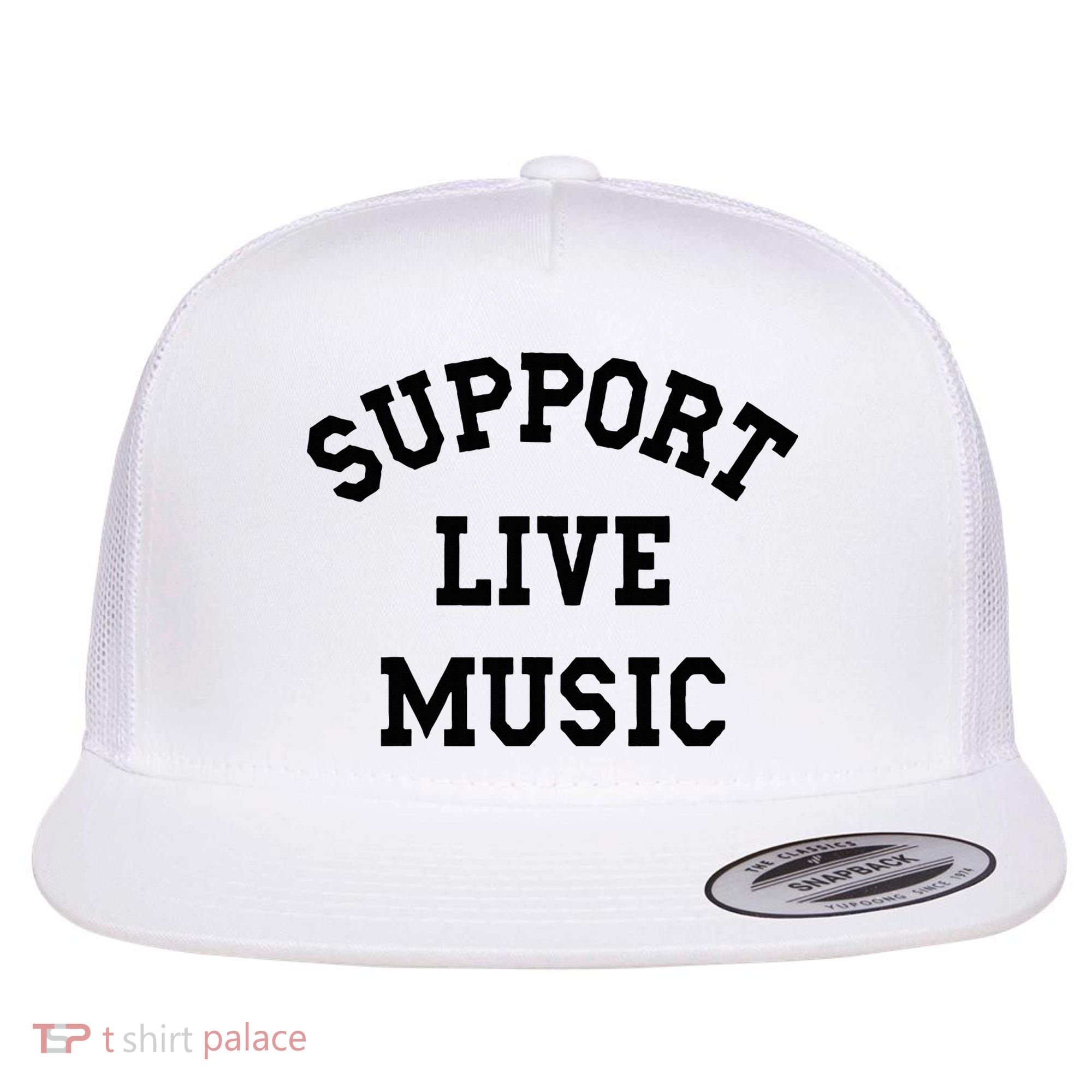 Support Live Music Local Bands Local Music Flat Bill Trucker Hat