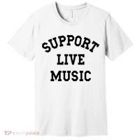 Support Live Music Local Bands Local Music Premium T-Shirt thumb 0