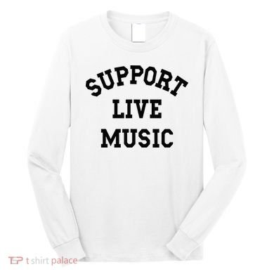 Support Live Music Long Sleeve Shirt