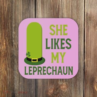 She Likes My Leprechaun Funny St Patricks Day Coaster